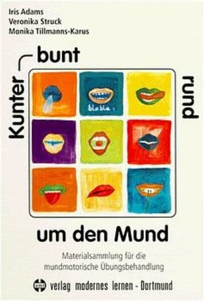 Tillmanns-Karus, Monika Kunterbunt rund um den Mund: Materialsammlung für die mundmotorische Übungsbehandlung