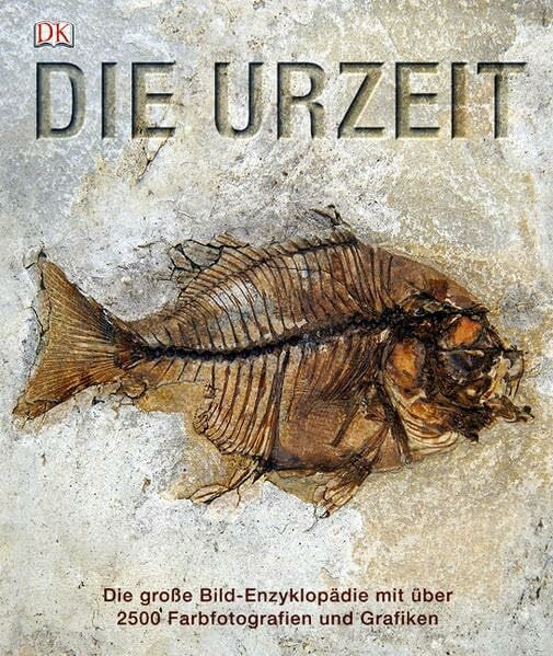 Eva Sixt Die Urzeit: Die große Bild-Enzyklopädie mit über 2500 Farbfotografien und Grafiken