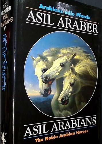 Asil Club Asil Araber V: Arabiens edle Pferde. Dt. /Engl. /Arab. (Documenta Hippologica)