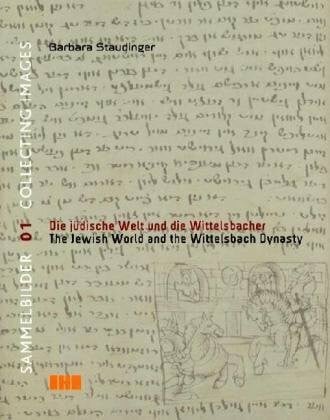 Staudinger, Barbara Die jüdische Welt und die Wittelsbacher: Katalog zur Ausstellung im Jüdischen Museum München, 2007. Text dtsch.-engl.