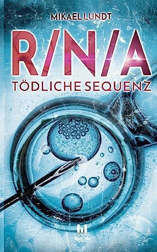 Lundt, Mikael R/N/A: Tödliche Sequenz: Ein packender Thriller über die dunklen Machenschaften der Pharmaindustrie