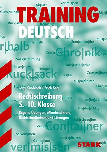 Knobloch, Jörg STARK Training - Deutsch Rechtschreibung 5.-10. Klasse: Regeln, Übungen, Minutendiktate, Rechtschreibrätsel und Lösungen (STARK-Verlag - Training)