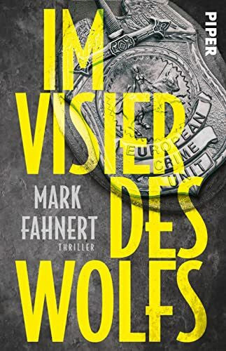 Fahnert, Mark Im Visier des Wolfs (European Crime Unit 1): Ein Fall für die European Crime Unit | Authentischer Thriller