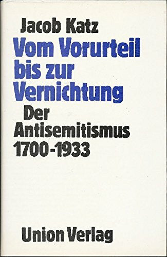 Katz, Jacob Vom Vorurteil bis zur Vernichtung. Der Antisemitismus 1700-1933