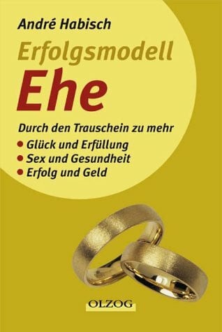 Habisch, André Erfolgsmodell Ehe: Die Magie des Trauscheins – und die Fakten