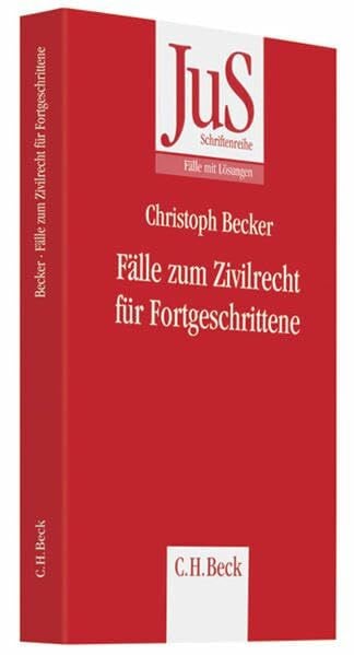 Becker, Christoph Fälle zum Zivilrecht für Fortgeschrittene (JuS-Schriftenreihe/Fälle mit Lösungen)