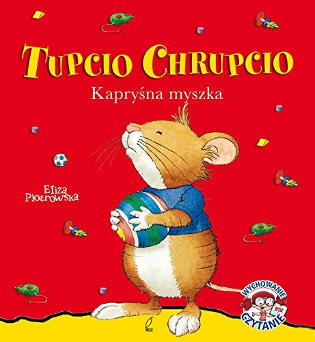 Piotrowska, Eliza Tupcio Chrupcio Kaprysna myszka