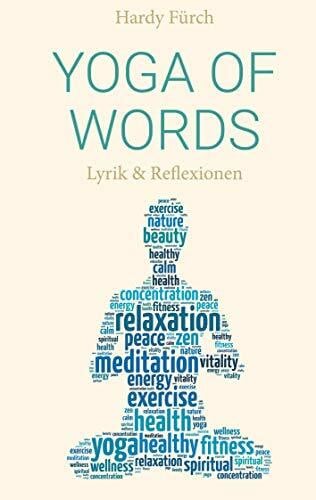 Fürch, Hardy Yoga of Words: Lyrik & Reflexionen