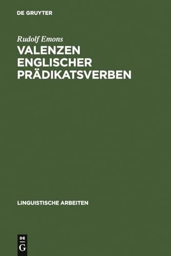 Emons, Rudolf Valenzen englischer Prädikatsverben (Linguistische Arbeiten, 22, Band 22)