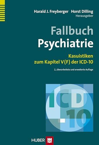 Dilling, Horst Fallbuch Psychiatrie: Kasuistiken zum Kapitel V (F) der ICD-10