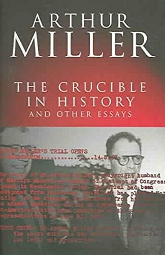 Miller, Arthur The Crucible in History: And other essays