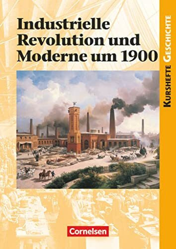 Grohmann, Martin Kurshefte Geschichte - Allgemeine Ausgabe - Ausgabe ab 2001: Industrielle Revolution und Moderne um 1900 - Schulbuch