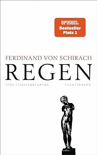 Schirach, Ferdinand von Regen: Eine Liebeserklärung