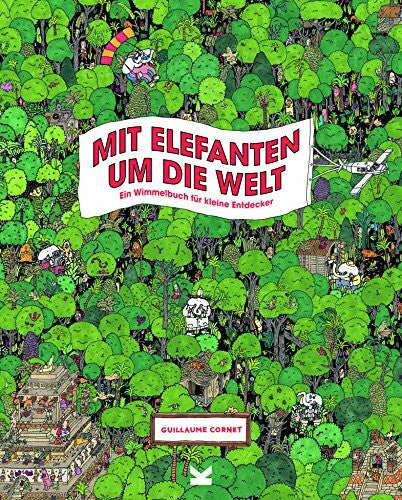 Cornet, Guillaume Mit Elefanten um die Welt: Ein Wimmelbuch für kleine Entdecker