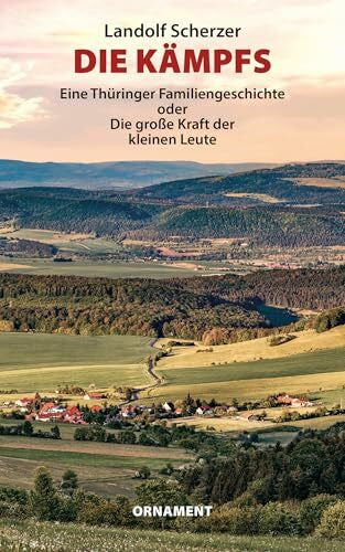 Scherzer, Landolf Die Kämpfs - Eine Thüringer Familiengeschichte: Die große Kraft der kleinen Leute. Mit einem Nachwort von Jens-Fietje Dwars; Edition Ornament im quartus-Verlag Bucha bei Jena
