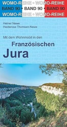 Thomsen-Newe, Heiderose Mit dem Wohnmobil in den Französischen Jura (Womo-Reihe, Band 90)