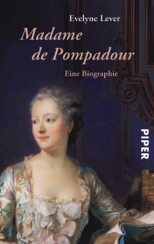 Viviani, Annalisa Madame de Pompadour: Eine Biographie (Piper Taschenbuch, Band 25176)