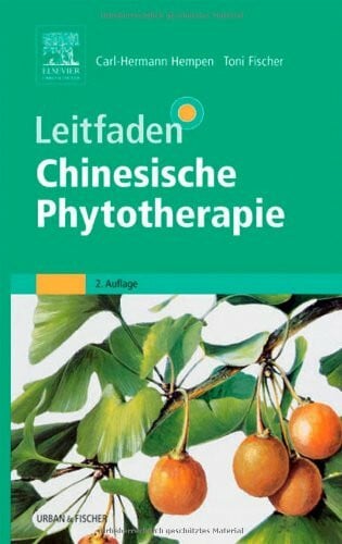 Fischer, Toni Leitfaden Chinesische Phytotherapie: Einschließlich mineralischer und tierischer Arzneien