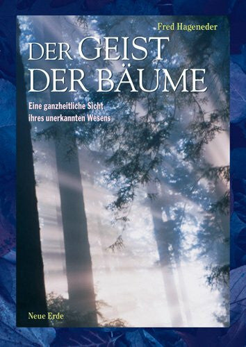 Hageneder, Fred Der Geist der Bäume: Eine ganzheitliche Sicht ihres unbekannten Wesens