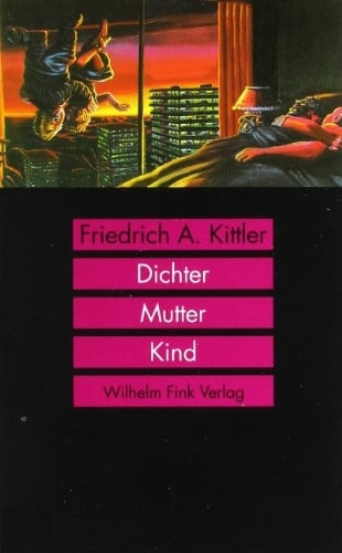 Kittler, Friedrich A. Dichter, Mutter, Kind