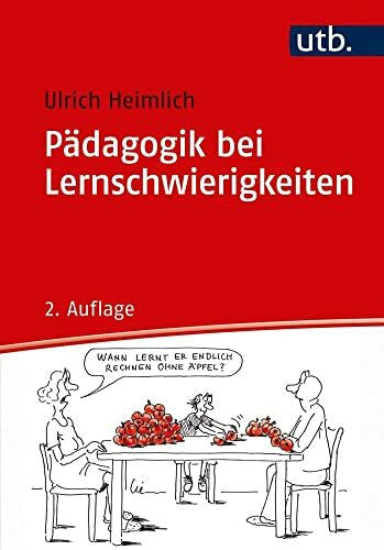 Ulrich Heimlich Pädagogik bei Lernschwierigkeiten: Sonderpädagogische Förderung im Förderschwerpunkt Lernen