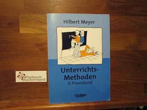 Meyer, Hilbert UnterrichtsMethoden, 2 Bde., Bd.2, Praxisband: Unterrichts-Methoden II - Praxisband (16. Auflage) - Buch mit zwei didaktischen Landkarten (Praxisbuch Meyer)