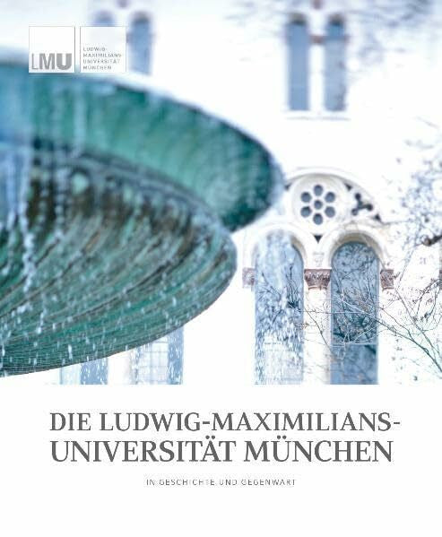 Olesinski, Christoph Die Ludwig-Maximilians-Universität München in Geschichte und Gegenwart: Hrsg.: Präsidium der LMU München
