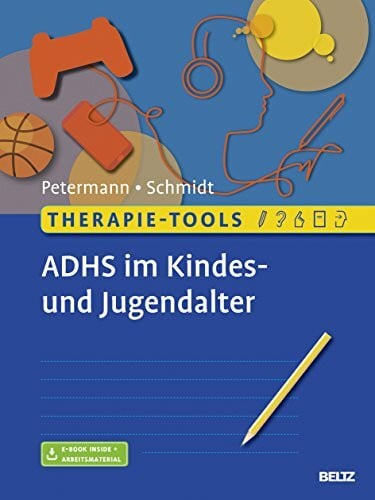 Petermann, Franz Therapie-Tools ADHS im Kindes- und Jugendalter: Mit E-Book inside und Arbeitsmaterial (Beltz Therapie-Tools)
