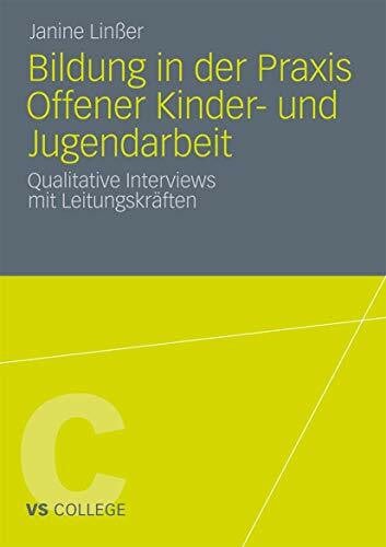 Linßer, Janine Bildung in der Praxis Offener Kinder- und Jugendarbeit: Qualitative Interviews mit Leitungskräften (VS College)
