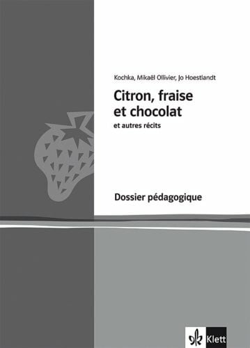 Kochka Citron, fraise et chocolat et autres récits - Dossier pédagogique
