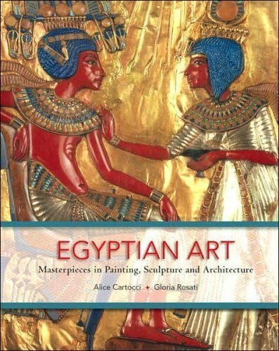 alice-cartocci Egyptian Art: Masterpieces in Painting, Sculpture and Architecture