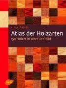 Walker, Aidan Atlas der Holzarten: 150 Hölzer in Wort und Bild