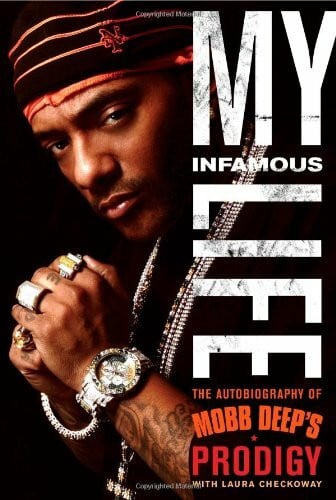 Checkoway, Laura My Infamous Life: The Autobiography of Mobb Deep's Prodigy