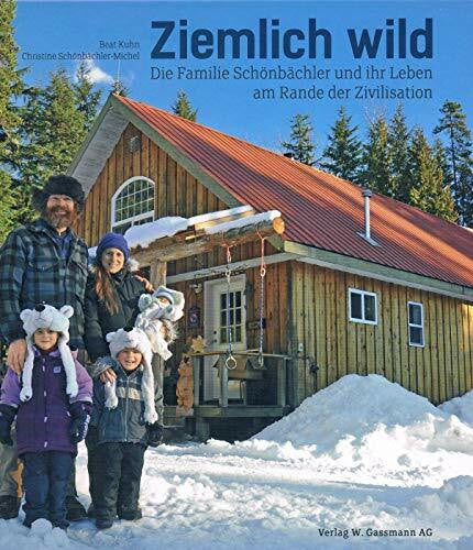 Schönbächler-Michel, Christine Ziemlich wild: Die Geschichte der Familie Schönbächler