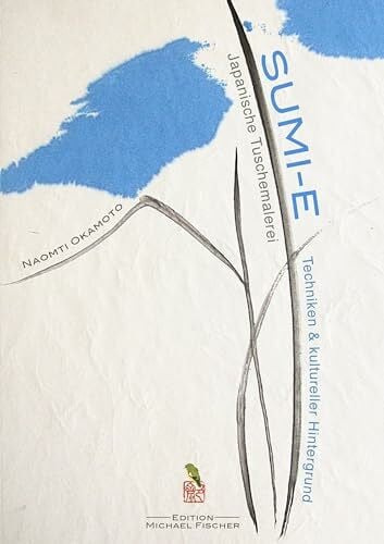 Okamoto, Naomi Sumi-e: Japanische Tuschemalerei: Techniken und kultureller Hintergund: Techniken & kultureller Hintergund