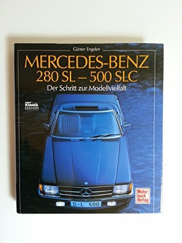 Hans-Dieter Seufert Mercedes-Benz 280 SL - 500 SLC: Der Schritt zur Modellvielfalt: Von der Typenreihe zur Modellreihe