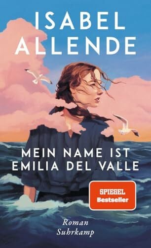 Allende, Isabel Mein Name ist Emilia del Valle: Roman | Der neue grandiose Pageturner von der Autorin des Weltbestsellers »Das Geisterhaus«