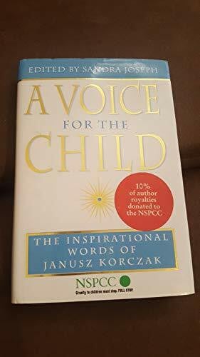 Joseph, Sandra A Voice for the Child: The Inspirational Words of Janusz Korczak