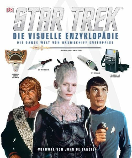 Ruditis, Paul Star Trek – Die visuelle Enzyklopädie: Die ganze Welt von Raumschiff Enterprise: Die ganze Welt von Raumschiff Enterprise. Vorw. v. John de Lancie