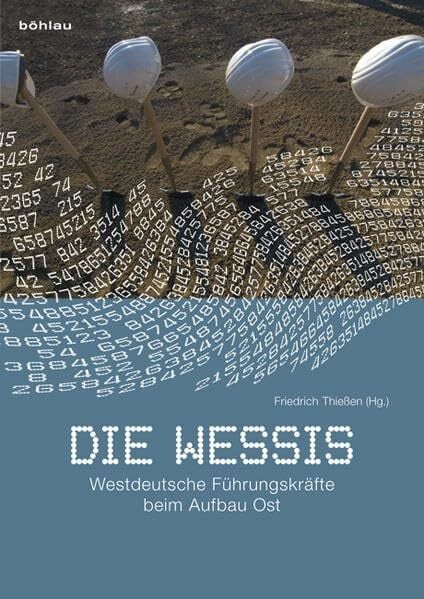 Scheibner, Renate Die Wessis: Westdeutsche Führungskräfte beim Aufbau Ost
