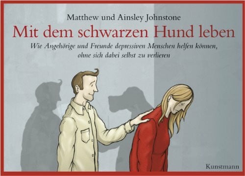 Ainsley Johnstone Mit dem schwarzen Hund leben: Wie Angehörige und Freunde depressiven Menschen helfen können, ohne sich dabei selbst zu verlieren