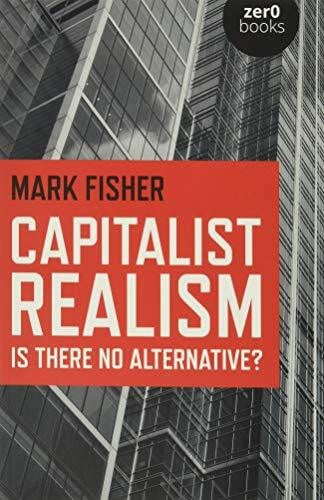 Fisher, Mark Capitalist Realism: Is There No Alternative? (Zero Books)