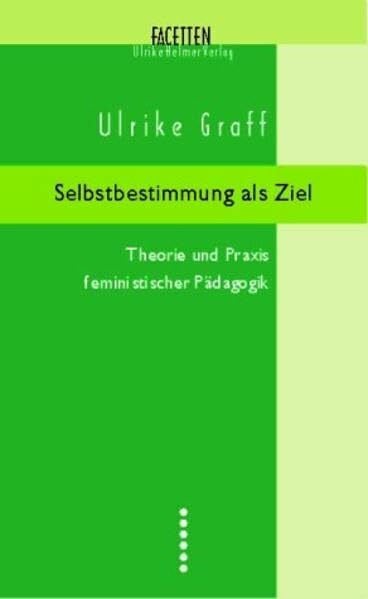 Graff, Ulrike Selbstbestimmung für Mädchen: Theorie und Praxis feministischer Pädagogik