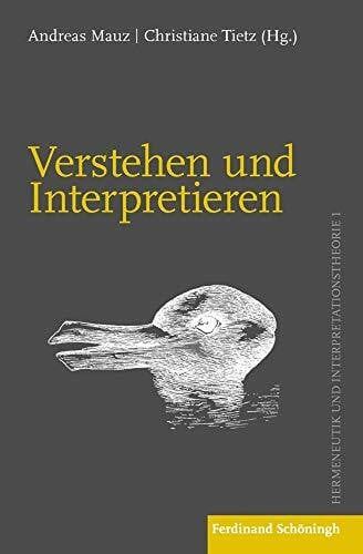 Tietz, Christiane Verstehen und Interpretieren: Zum Basisvokabular von Hermeneutik und Interpretationstheorie