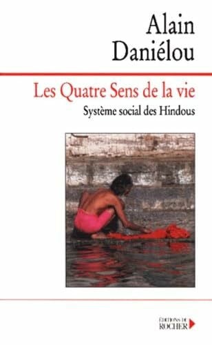 Daniélou, Alain Les Quatre Sens De La Vie Et La Structure De L'Inde Traditionnelle. Systeme Social Des Hindous