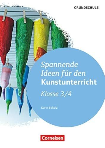 Scholz, Karin Spannende Ideen für den Kunstunterricht Grundschule: Klasse 3/4 - Kopiervorlagen