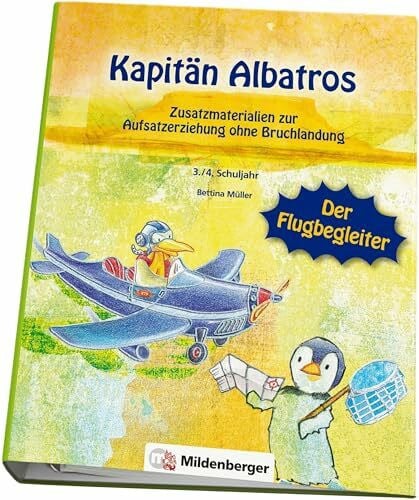 Wassilowsky, Isabelle Kapitän Albatros – Der Flugbegleiter: Zusatzmaterialien zur Aufsatzerziehung ohne Bruchlandung (Kapitän Albatros: Aufsatzerziehung)
