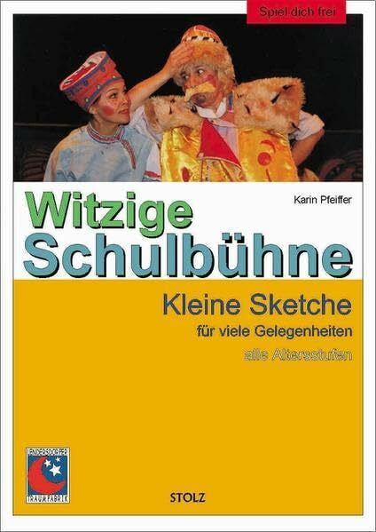 Pfeiffer, Karin Witzige Schulbühne: Kleine Sketche für viele Gelegenheiten: Kleine Sketche für viele Gelegenheiten. 31 Sketche für die Klassen 1-10