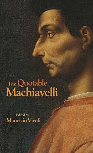 Viroli, Maurizio The Quotable Machiavelli