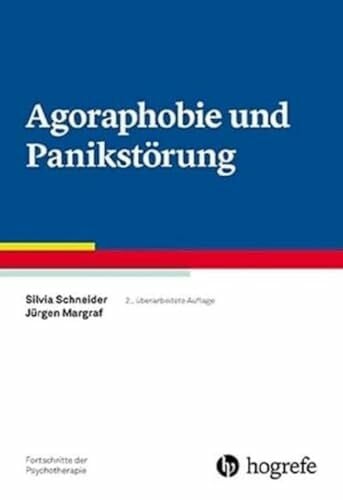 Margraf, Jürgen Agoraphobie und Panikstörung: Fortschritte der Psychotherapie Band 3
